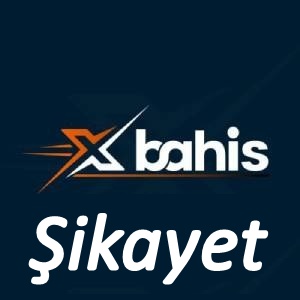 xbahis Şikayet